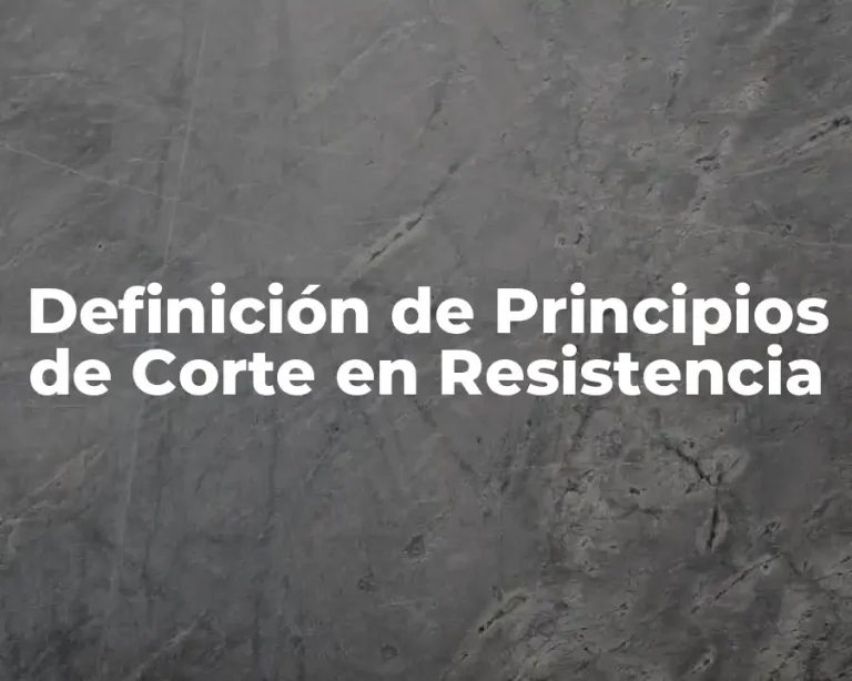 Definición de Principios de Corte en Resistencia