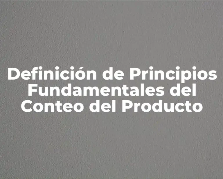 Definición de Principios Fundamentales del Conteo del Producto