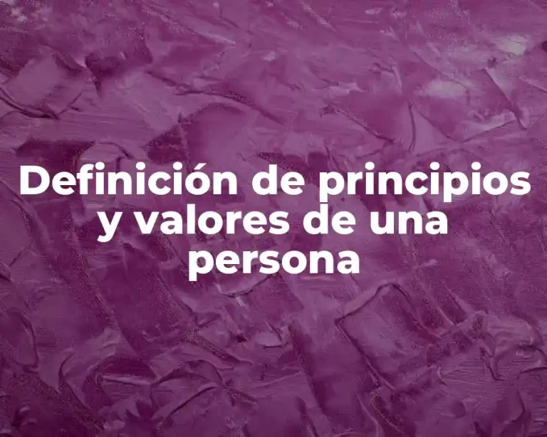 Definición de principios y valores de una persona
