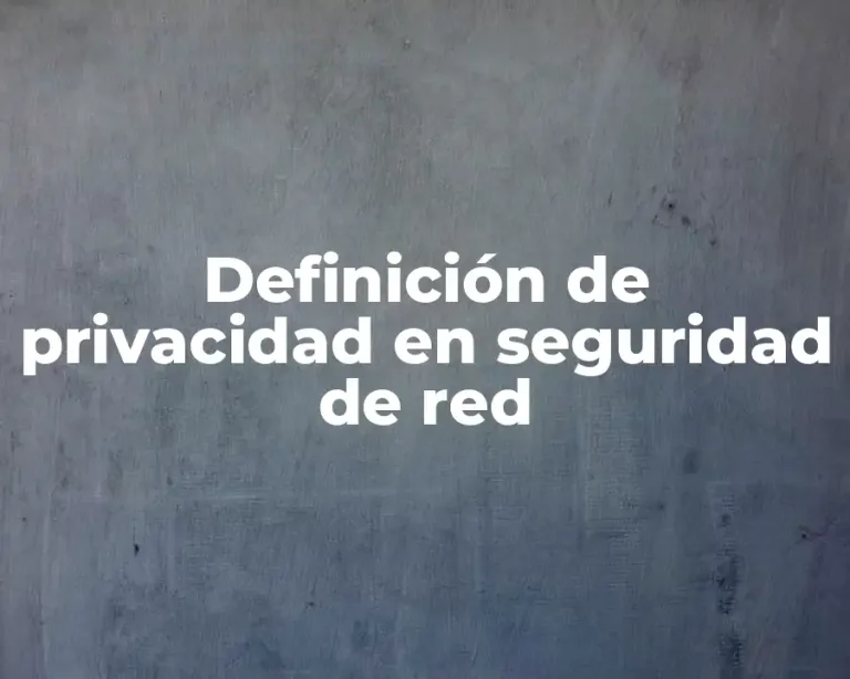 Definición de privacidad en seguridad de red