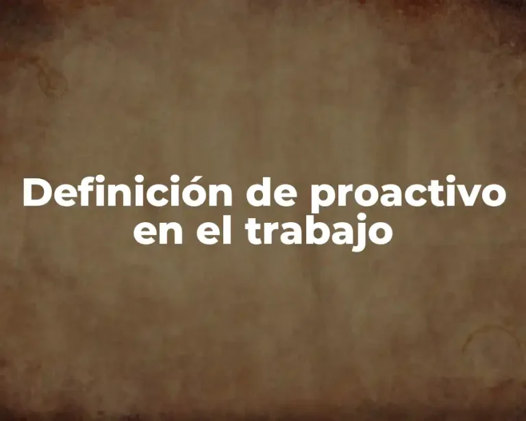 Definición de proactivo en el trabajo