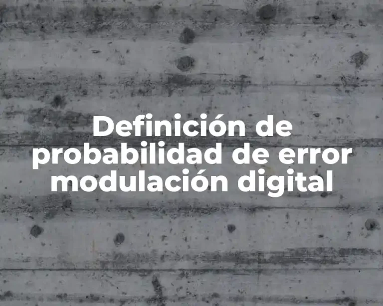 Definición de probabilidad de error modulación digital