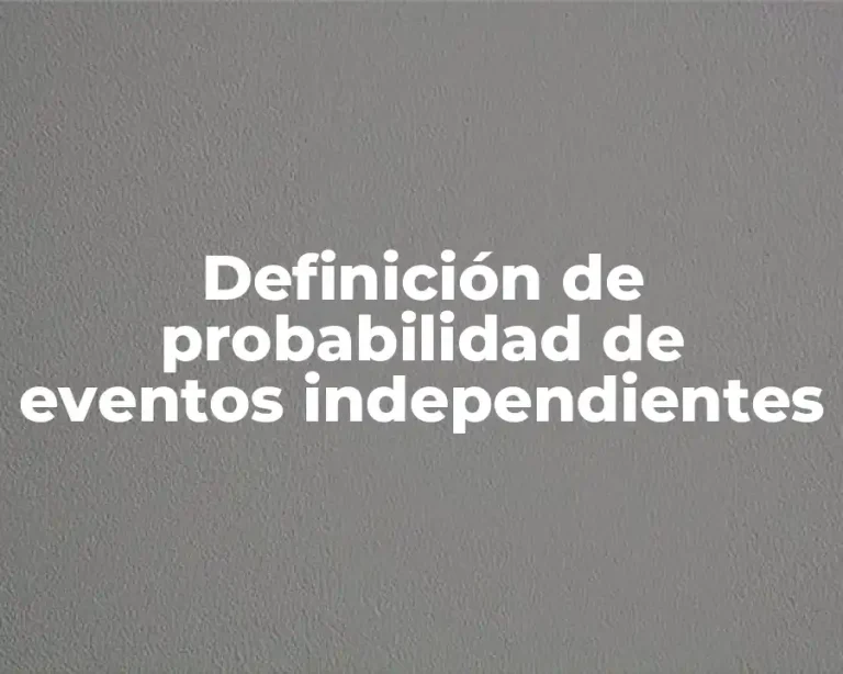 Definición de probabilidad de eventos independientes