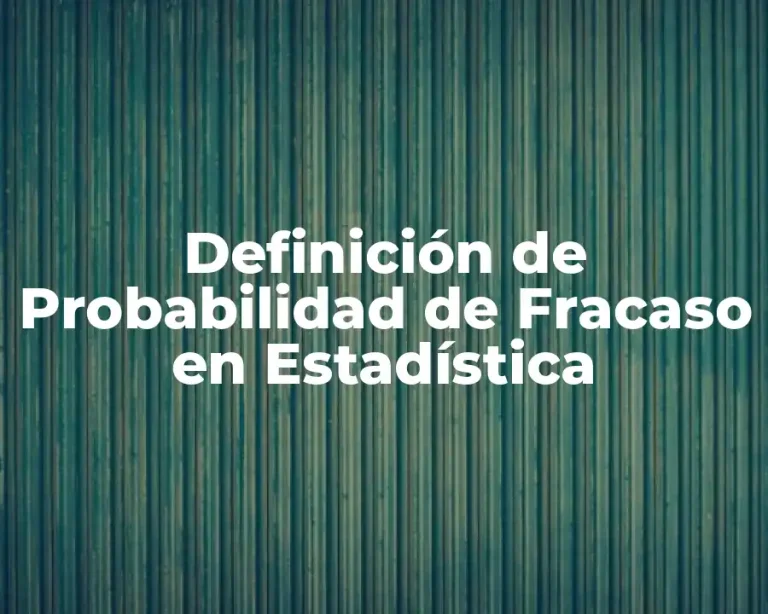 Definición de Probabilidad de Fracaso en Estadística