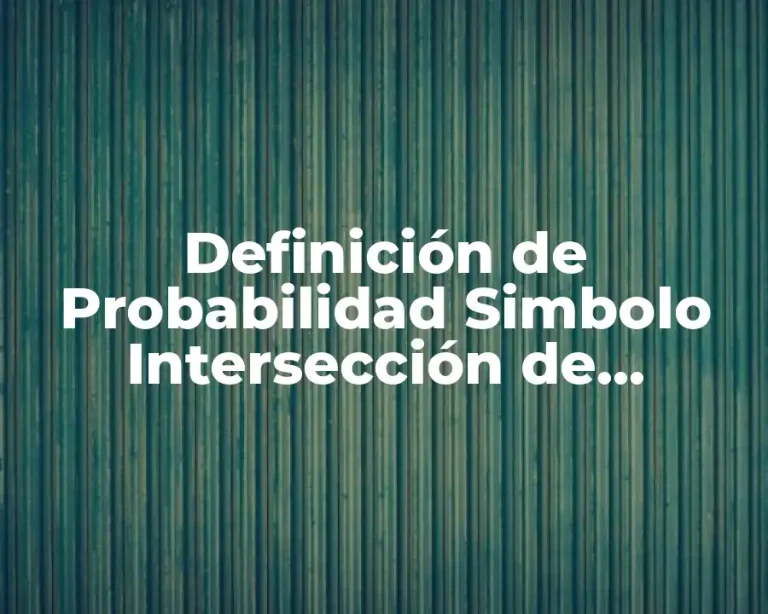 Definición de Probabilidad Simbolo Intersección de Conjunto