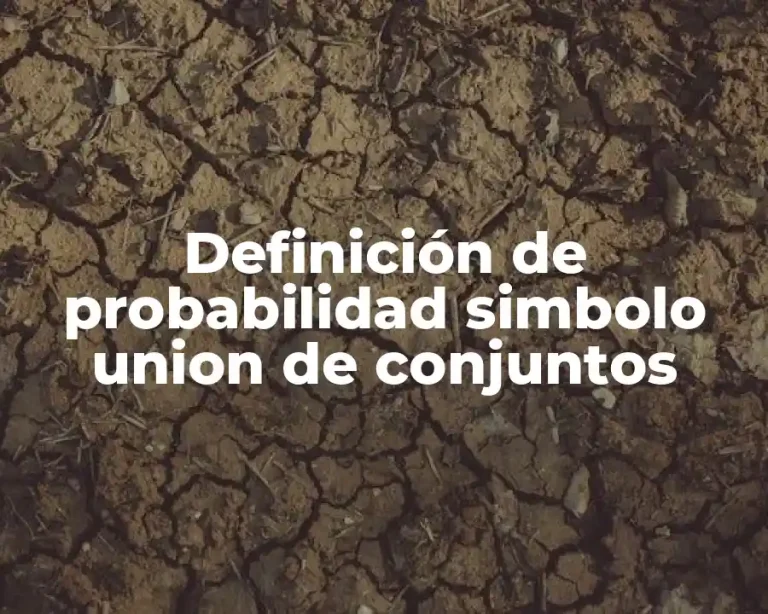 Definición de probabilidad simbolo union de conjuntos