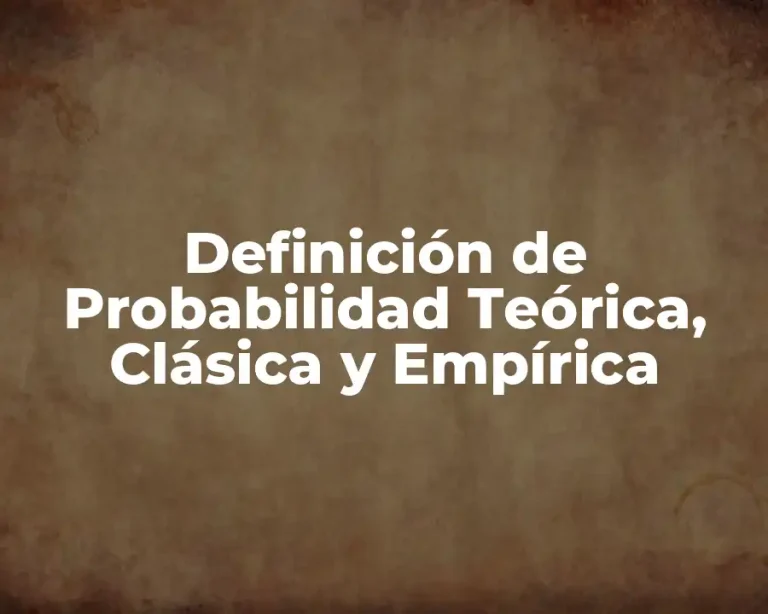 Definición de Probabilidad Teórica, Clásica y Empírica