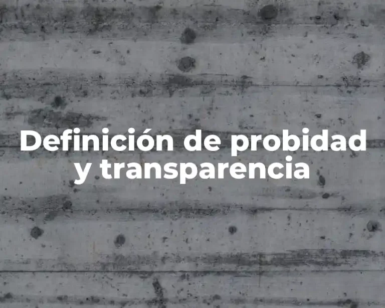 Definición de probidad y transparencia