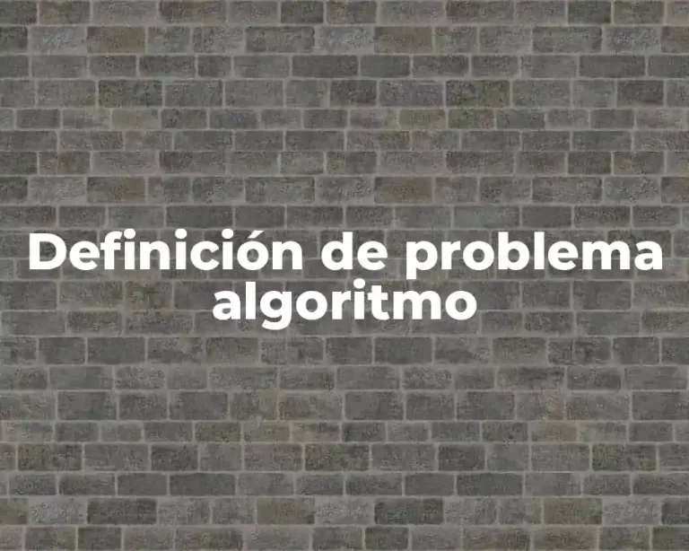 Definición de problema algoritmo