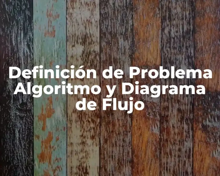 Definición de Problema Algoritmo y Diagrama de Flujo