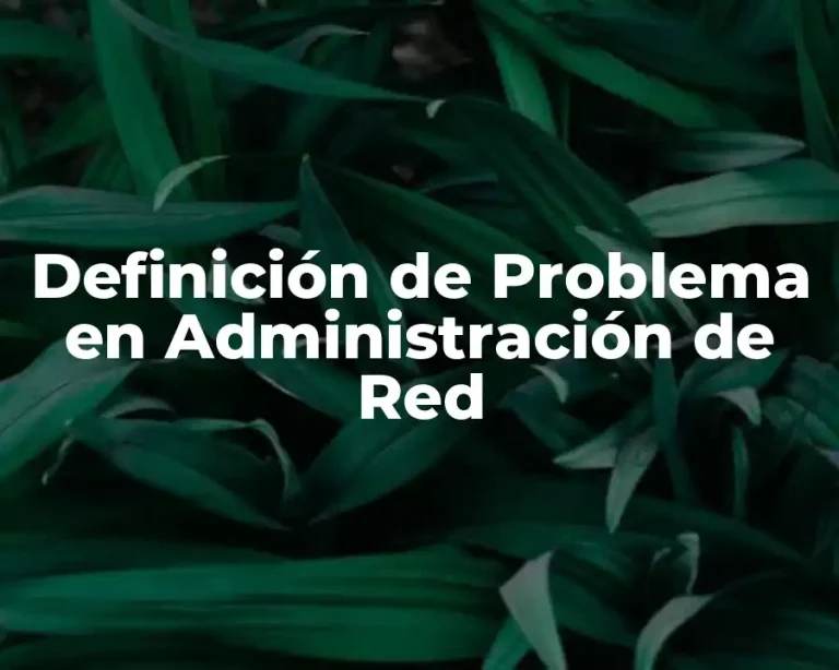 Definición de Problema en Administración de Red