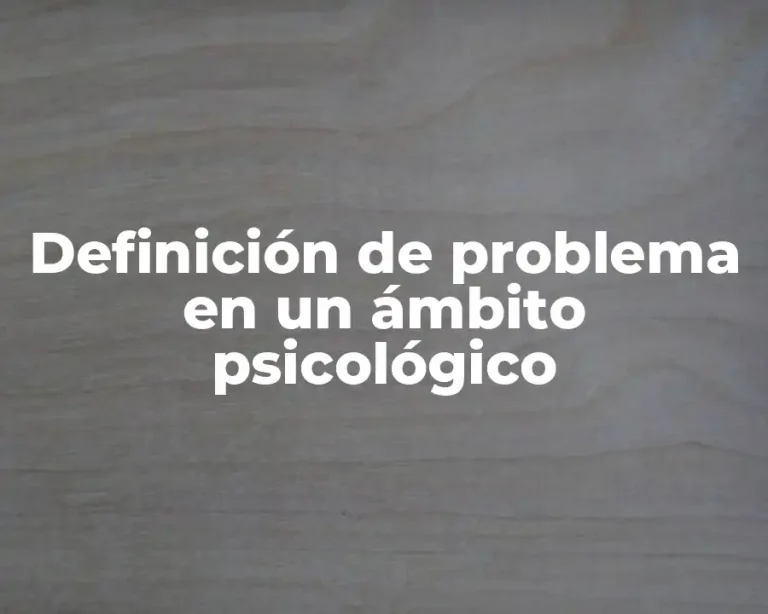 Definición de problema en un ámbito psicológico