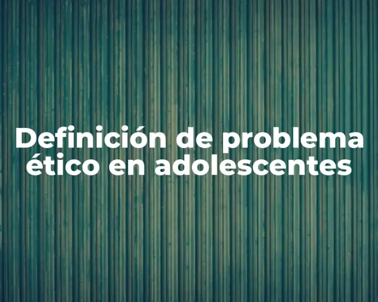 Definición de problema ético en adolescentes