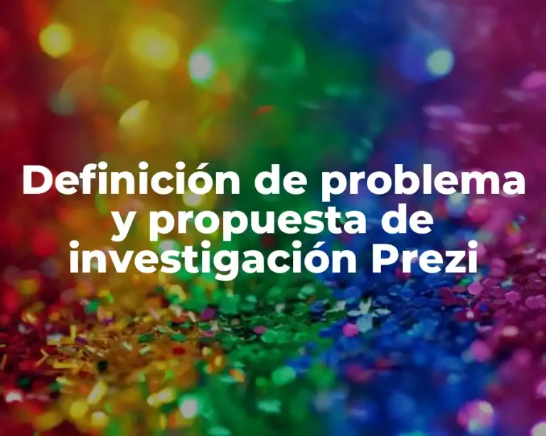 Definición de problema y propuesta de investigación Prezi