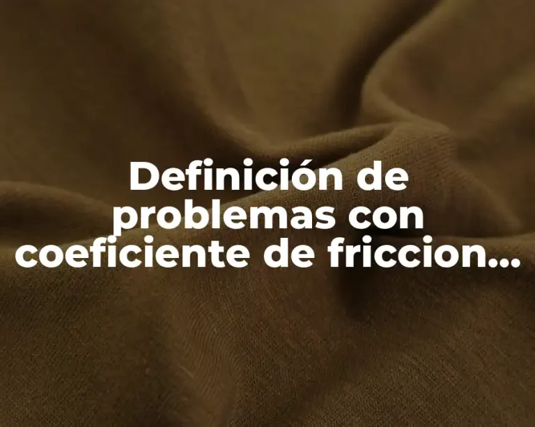 Definición de problemas con coeficiente de friccion estatico y dinamico