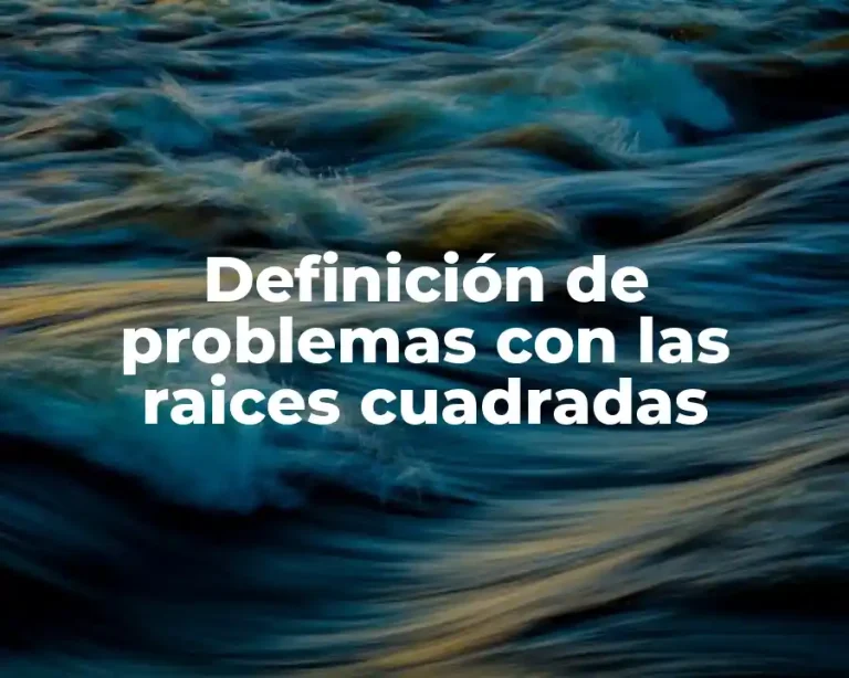 Definición de problemas con las raices cuadradas