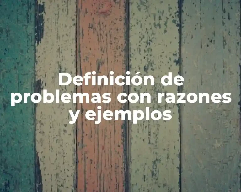 Definición de problemas con razones y ejemplos