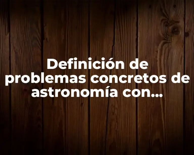 Definición de problemas concretos de astronomía con números