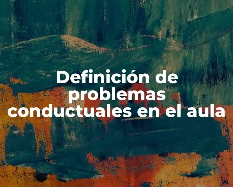 Definición de problemas conductuales en el aula