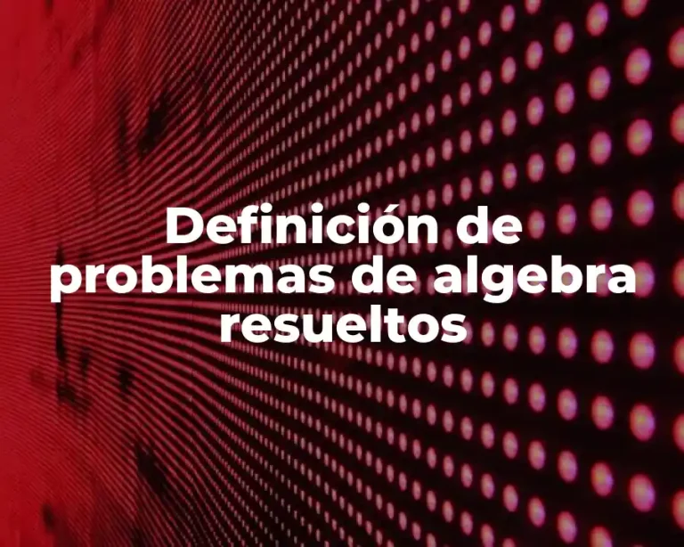 Definición de problemas de algebra resueltos