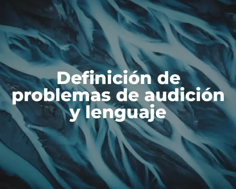 Definición de problemas de audición y lenguaje