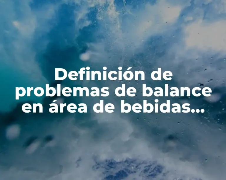 Definición de problemas de balance en área de bebidas alcohólicas