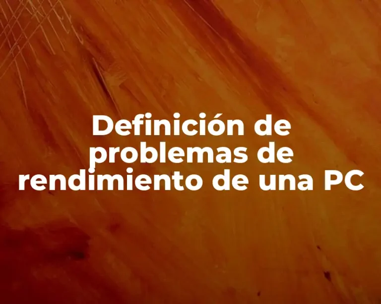 Definición de problemas de rendimiento de una PC