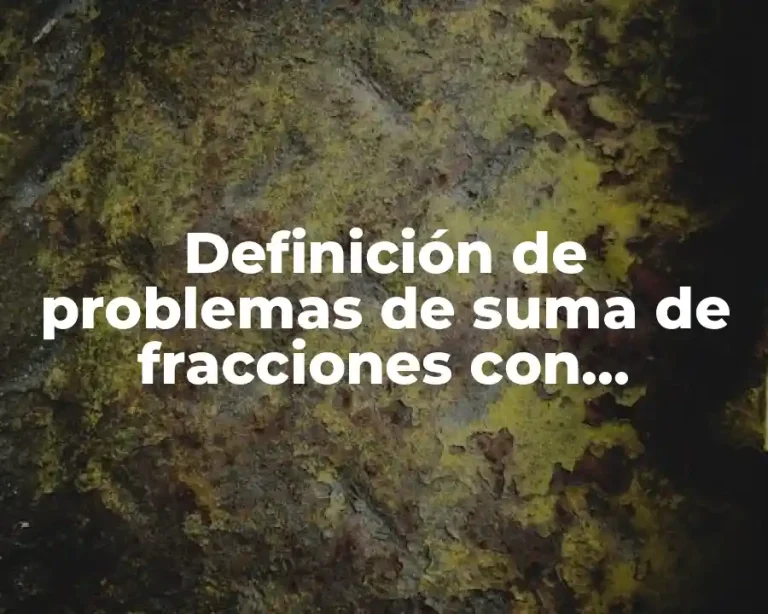 Definición de problemas de suma de fracciones con diferente denominador