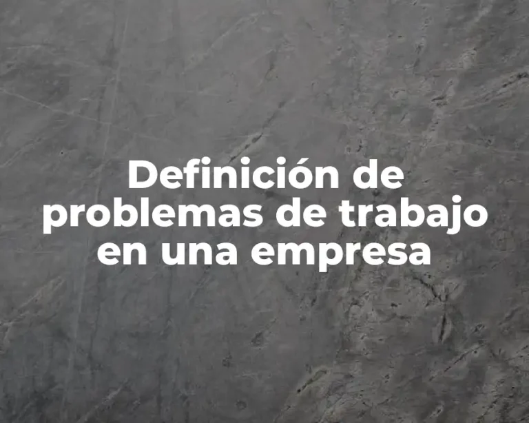 Definición de problemas de trabajo en una empresa