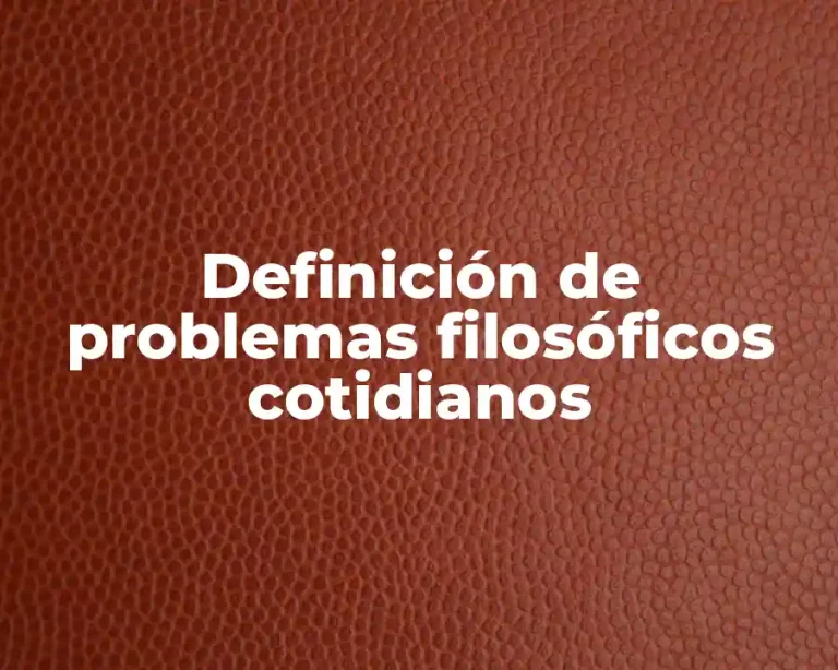 Definición de problemas filosóficos cotidianos