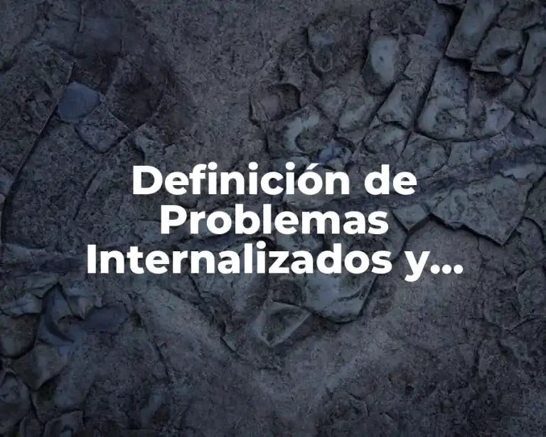 Definición de Problemas Internalizados y Externalizados en Niños