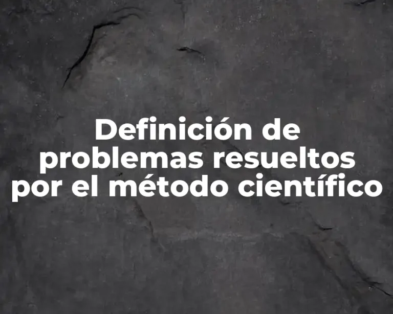 Definición de problemas resueltos por el método científico
