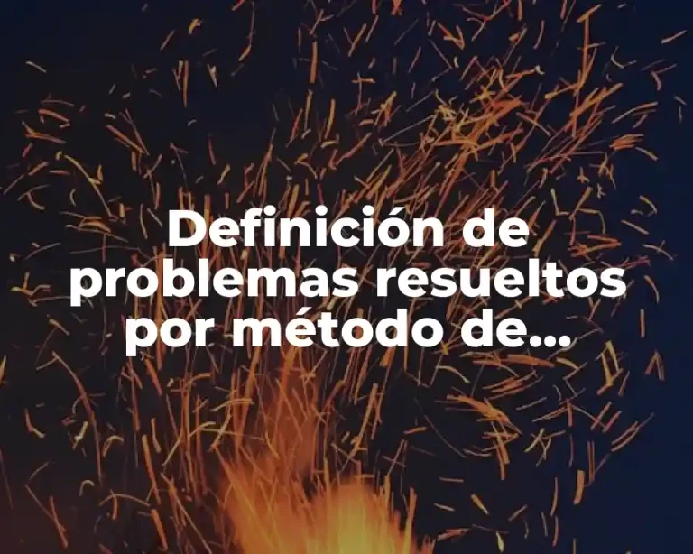 Definición de problemas resueltos por método de resolución de problemas