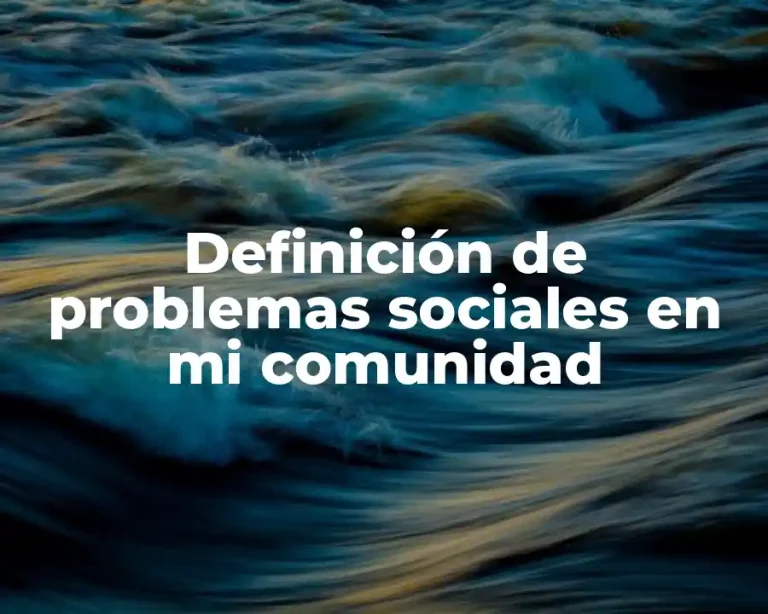 Definición de problemas sociales en mi comunidad