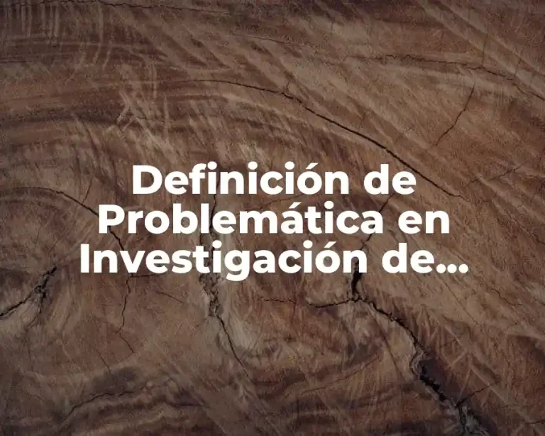 Definición de Problemática en Investigación de Mercados