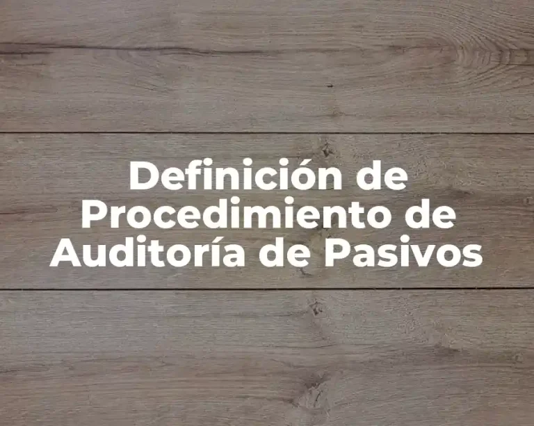 Definición de Procedimiento de Auditoría de Pasivos