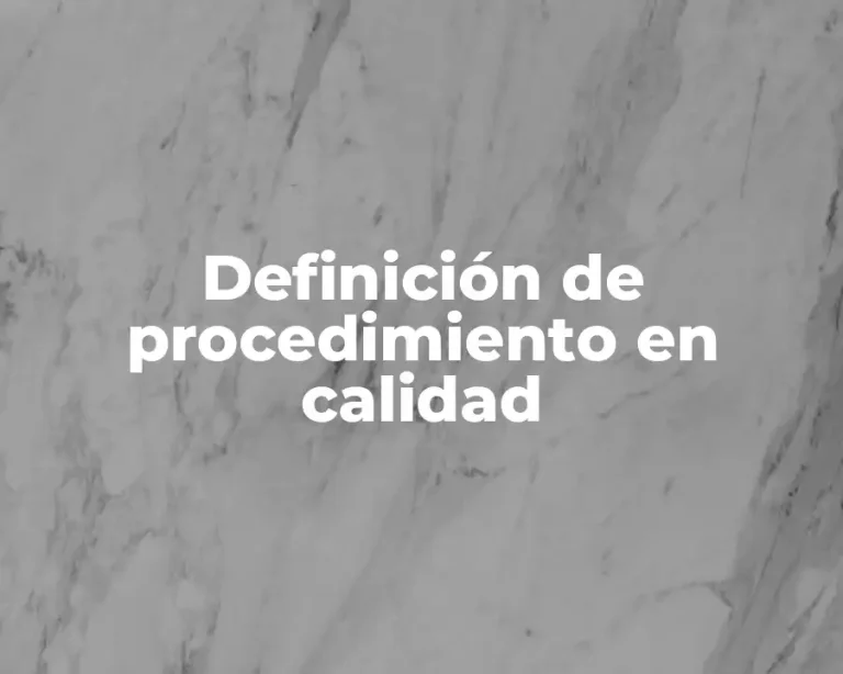 Definición de procedimiento en calidad