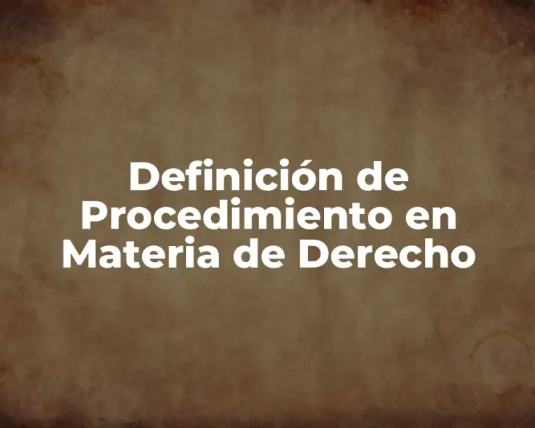 Definición de Procedimiento en Materia de Derecho