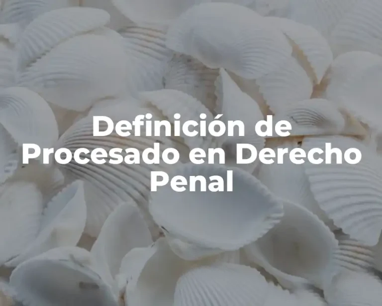 Definición de Procesado en Derecho Penal