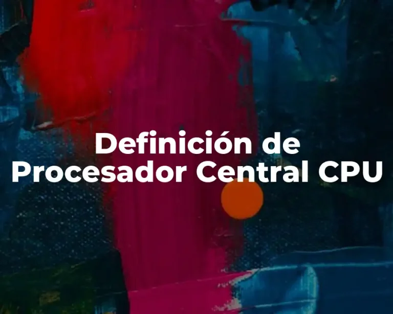 Definición de Procesador Central CPU