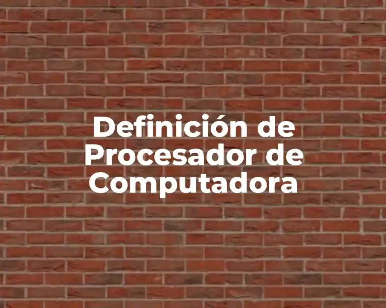 Definición de Procesador de Computadora