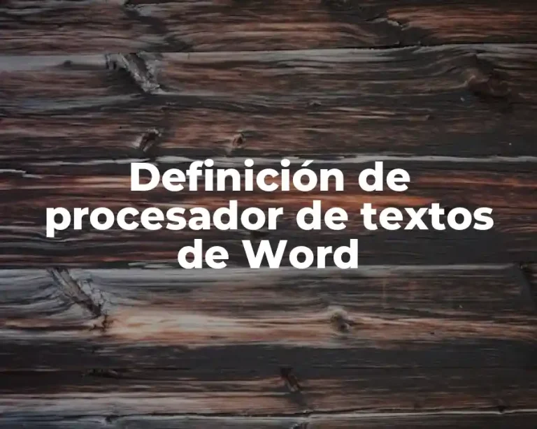 Definición de procesador de textos de Word