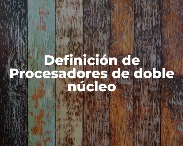 Definición de Procesadores de doble núcleo