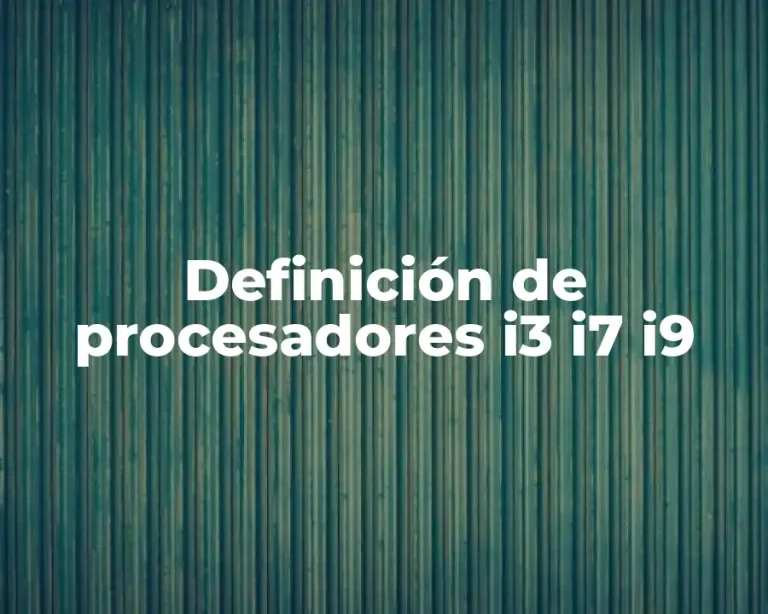 Definición de procesadores i3 i7 i9