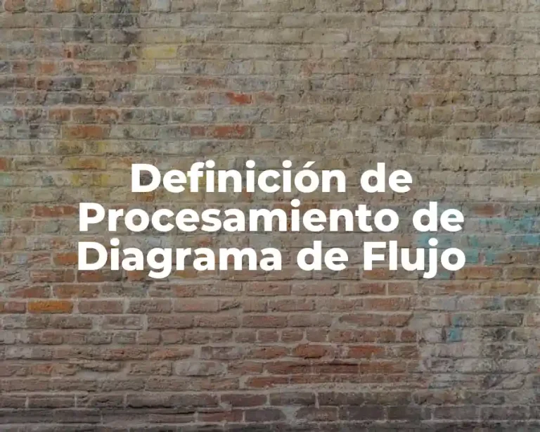 Definición de Procesamiento de Diagrama de Flujo