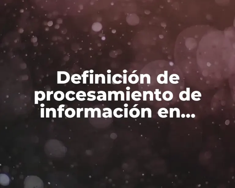 Definición de procesamiento de información en informática
