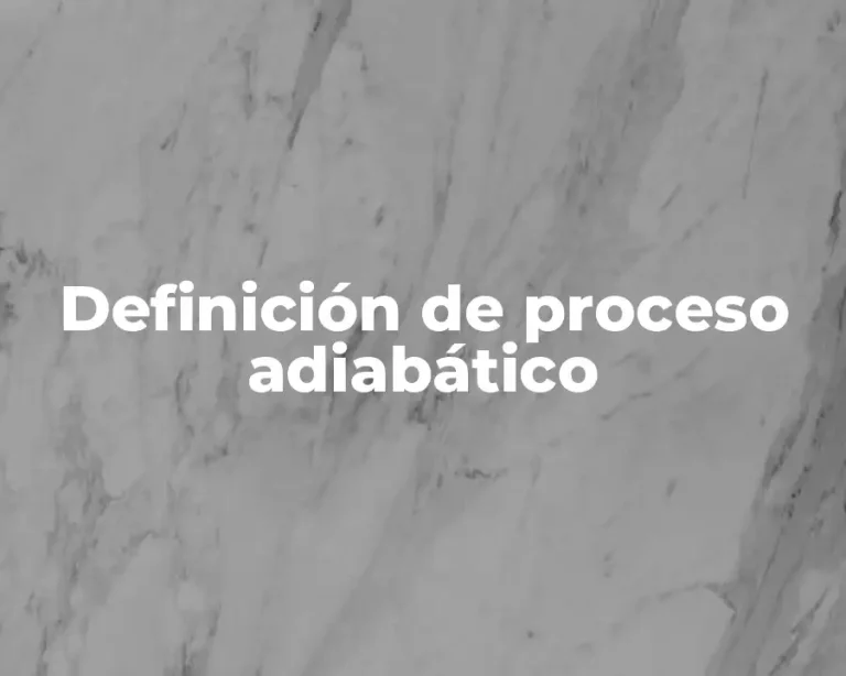 Definición de proceso adiabático