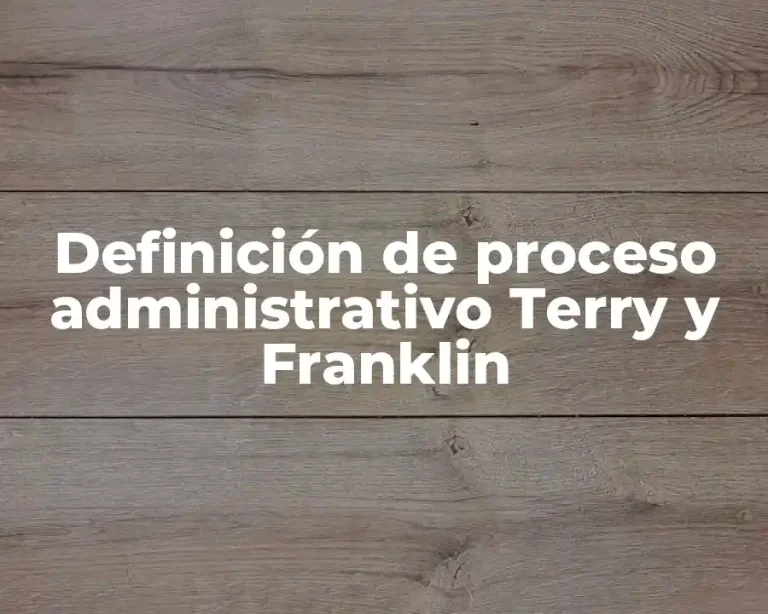 Definición de proceso administrativo Terry y Franklin