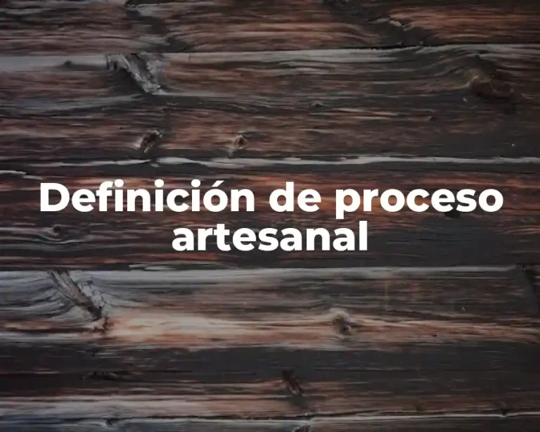 Definición de proceso artesanal