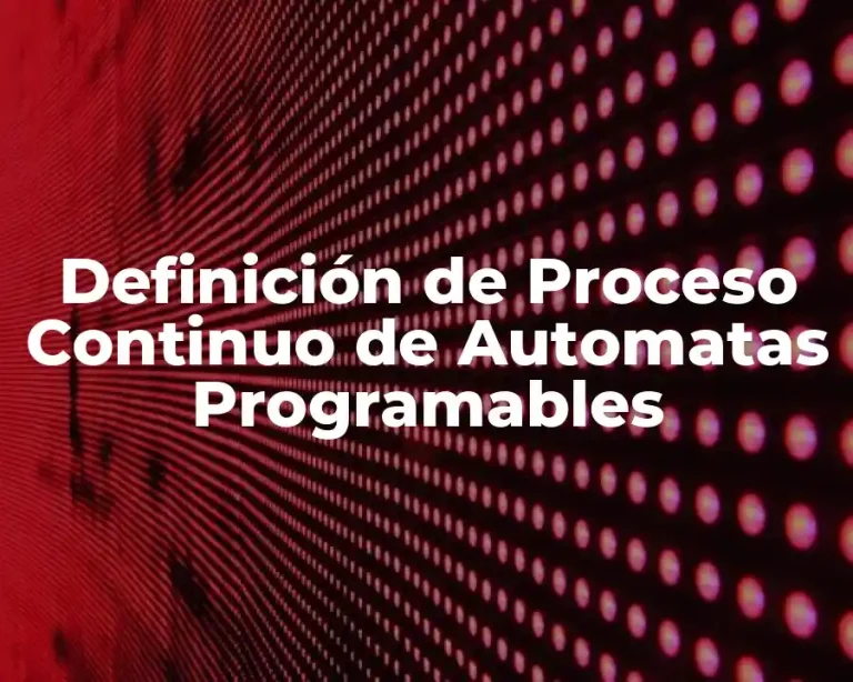 Definición de Proceso Continuo de Automatas Programables